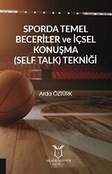 Sporda Temel Beceriler ve İçsel Konuşma Self Talk Tekniği - Akademisyen Kitabevi