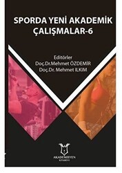 Sporda Yeni Akademik Çalışmalar - 6 - Akademisyen Kitabevi