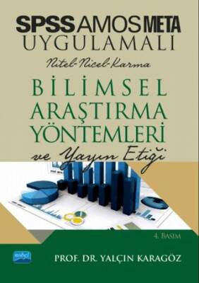 SPSS ve AMOS Uygulamalı Bilimsel Araştırma Yöntemleri ve Yayın Etiği - 1