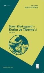 Soren Kierkegaard’ın Korku ve Titreme’si - Bir Tahlil - Ketebe Yayınları
