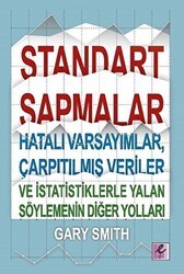 Standart Sapmalar, Hatalı Varsayımlar, Çarpıtılmış Veriler ve İstatistiklerle Yalan Söylemenin Diğer Yolları - Efil Yayınevi