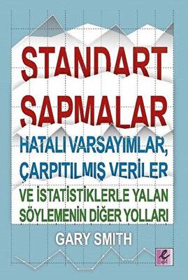 Standart Sapmalar, Hatalı Varsayımlar, Çarpıtılmış Veriler ve İstatistiklerle Yalan Söylemenin Diğer Yolları - 1