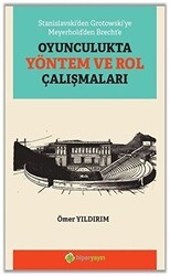 Stanislavski’den Grotowski’ye Meyerhold’den Brecht’e Oyunculukta Yöntem ve Rol Çalışmaları - Hiperlink Yayınları