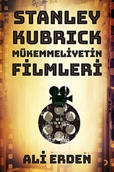 Stanley Kubrick: Mükemmeliyetin Filmleri - Cinius Yayınları