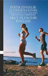 Statik Esneklik Egzersizlerinin Uzun Süreli Uygulamasının Performans Üzerindeki Akut ve Kronik Etkileri - Nobel Bilimsel Eserler