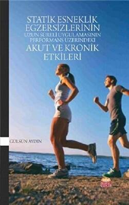 Statik Esneklik Egzersizlerinin Uzun Süreli Uygulamasının Performans Üzerindeki Akut ve Kronik Etkileri - 1