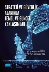 Strateji ve Güvenlik Alanında Temel ve Güncel Yaklaşımlar - Nobel Akademik Yayıncılık