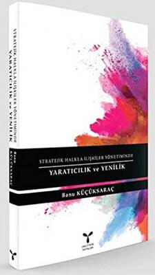 Stratejik Halkla İlişkiler Yönetiminde Yaratıcılık ve Yenilik - 1