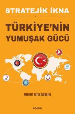 Stratejik İkna - Türkiye`nin Yumuşak Gücü - 1