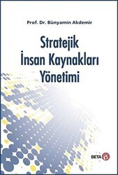 Stratejik İnsan Kaynakları Yönetimi - Beta Yayınevi