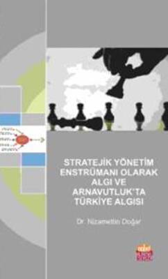Stratejik Yönetim Enstrümanı Olarak Algı ve Arnavutluk’ta Türkiye Algısı - 1