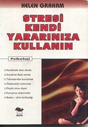 Stresi Kendi Yararınıza Kullanın - Alfa Yayınları