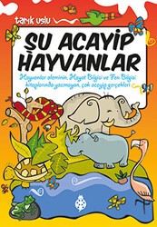 Şu Acayip Hayvanlar - Uğurböceği Yayınları