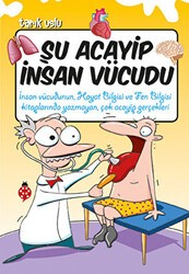 Şu Acayip İnsan Vücudu - Uğurböceği Yayınları