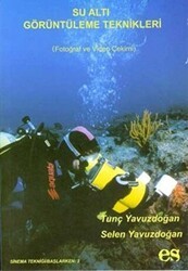 Su Altı Görüntüleme Teknikleri Fotoğraf ve Vedio Çekimi - Es Yayınları