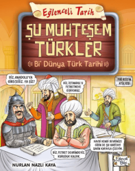 Şu Muhteşem Türkler - Bi Dünya Türk Tarihi - Eğlenceli Bilgi Yayınları