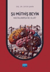 Şu Müthiş Beyin - Hastalanırsa Neler Olur? - Nobel Akademik Yayıncılık