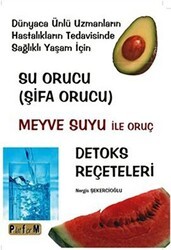 Su Orucu Şifa Orucu Meyve Suyu ile Oruç Detoks Reçeteleri - Platform Yayınları