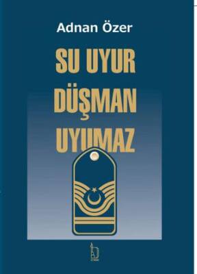 Su Uyur Düşman Uyumaz - 1