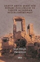 Şuayip Antik Şehri`nin Mimari Özellikleri ve Turizm Açısından Değerlendirilmesi - Gece Kitaplığı