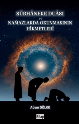Sübhaneke Duası ve Namazlarda Okunmasının Hikmetleri - 1
