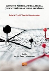 Subjektif Ağırlıklandırma Temelli Çok Kriterli Karar Verme Teknikleri - Nobel Bilimsel Eserler