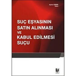Suç Eşyasının Satın Alınması ve Kabul Edilmesi Suçu - Adalet Yayınevi