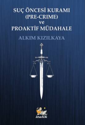 Suç Öncesi Kuramı Pre-Crime ve Proaktif Müdahale - 1