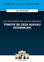 Suç Politikasının Ana İlkeleri Açısından Türkiye`de Ceza Hukuku Değişimleri - On İki Levha Yayınları