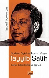 Sudanlı Öykü ve Roman Yazarı Tayyib Salih Hayatı, Edebi Kişiliği ve Eserleri - Nobel Bilimsel Eserler