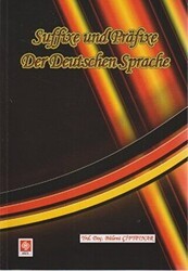 Suffixe und Prafixe Der Deutschen Sprache - Kelimenin Sonuna ve Başanı Takılan Son Ekler ve Ön Ekler - Ekin Basım Yayın