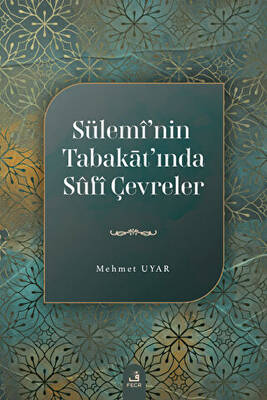 Sülemi’nin Tabakat’ında Sufi Çevreler - 1