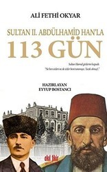 Sultan 2. Abdülhamid Han`la 113 Gün - Akıl Fikir Yayınları