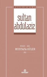 Sultan Abdülaziz Önderlerimiz-47 - Ensar Neşriyat