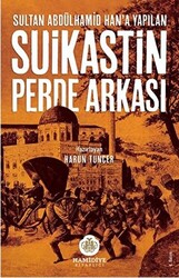 Sultan Abdülhamid Han`a Yapılan Suikastin Perde Arkası - 1