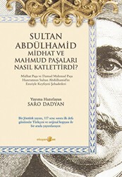 Sultan Abdülhamid Midhat ve Mahmud Paşaları Nasıl Katlettirdi? - Okuyan Us Yayınları