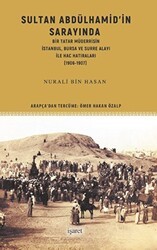 Sultan Abdülhamid’in Sarayında Bir Tatar Müderrisin İstanbul, Bursa ve Surre Alayı ile Hac Hatıraları 1906-1907 - İşaret Yayınları