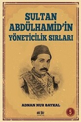 Sultan Abdülhamid`in Yöneticilik Sırları - Akıl Fikir Yayınları