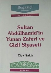 Sultan Abdülhamid’in Yunan Zaferi ve Gizli Siyaseti - Boğaziçi Yayınları