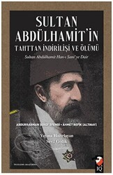 Sultan Abdülhamit`in Tahttan İndirilişi ve Ölümü - IQ Kültür Sanat Yayıncılık