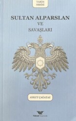 Sultan Alparslan ve Savaşları - Yüksel Yayıncılık