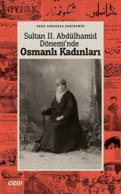 Sultan II. Abdülhamid Dönemi`nde Osmanlı Kadınları - 1