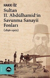 Sultan II. Abdülhamid’in Savunma Sanayii Fonları 1896-1902 - Vakıfbank Kültür Yayınları