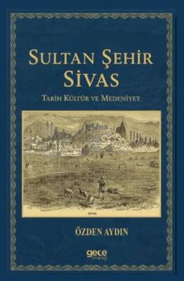 Sultan Şehir Sivas Tarih Kültür ve Medeniyet - 1