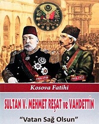 Sultan V. Mehmet Reşat ve Vahdettin Vatan Sağ Olsun - Parola Yayınları