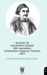 Sultan ve Halkının Yaşamı Bir Amerikalı Gözünden Osmanlı Tasviri -1857- - 1