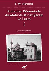 Sultanlar Zamanında Anadolu’da Hıristiyanlık ve İslam - 1 - Ayrıntı Yayınları