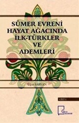 Sümer Evreni Hayat Ağacında İlk Türkler ve Ademleri Cilt 1 - Gece Akademi