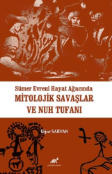 Sümer Evreni Hayat Ağacında Mitolojik Savaşlar ve Nuh Tufanı - Paradigma Akademi Yayınları