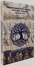 Sumer Evreni Hayat Ağacında Mitolojik Tanrılar ve Yaratılış - Paradigma Akademi Yayınları